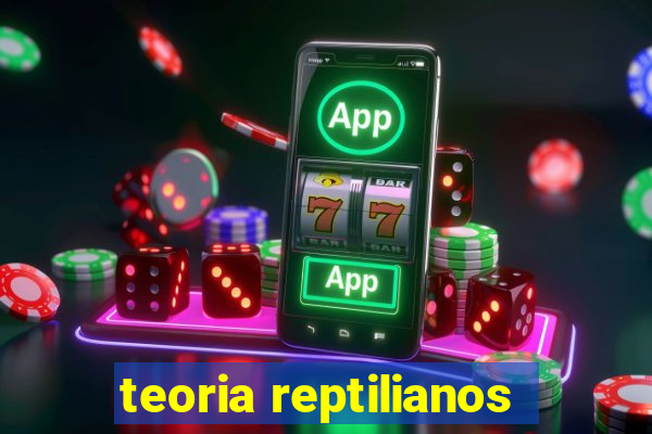 teoria reptilianos